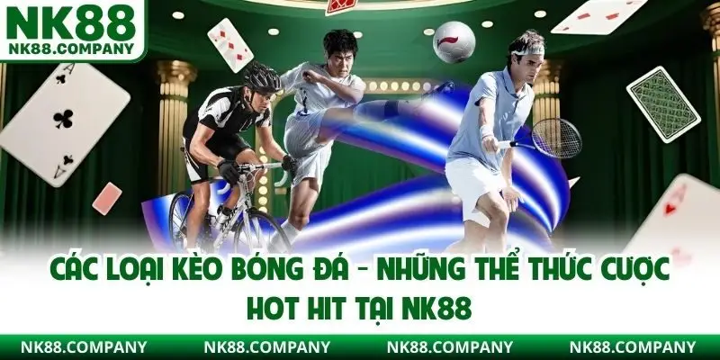 Các Loại Kèo Bóng Đá